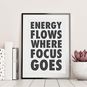 Energy Flows Where Focus Goes Quote Downloadable Print, Typography Wall Poster Art, Living Room Printable Home Decor, Inspirational Quotes