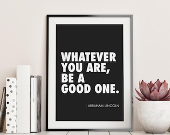 Was auch immer du bist - Abraham Lincoln berühmtes Zitat Druck, digitale Wandkunst, minimalistische druckbare Wandkunst, inspirierende Zitate