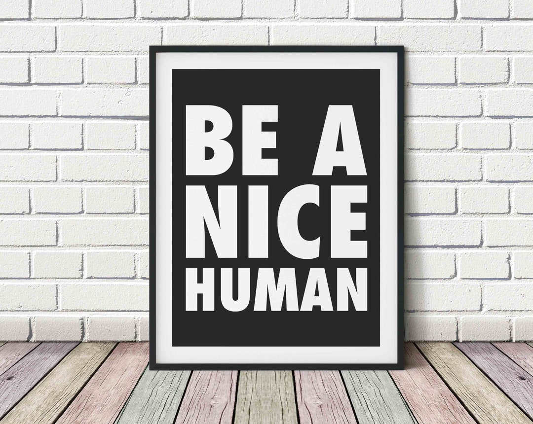 Be A Nice Human Quote Downloadable Print, Be A Nice Human Printable ...