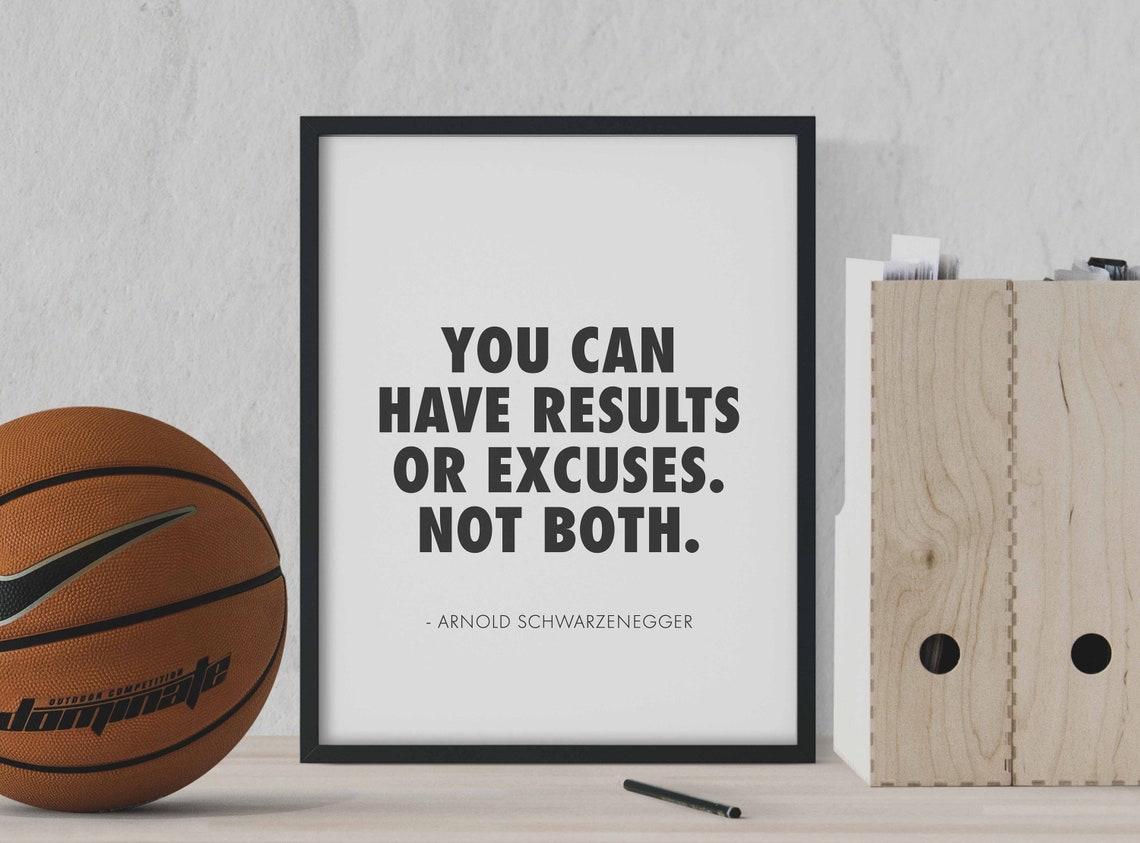 Arnold Schwarzenegger Quote Wall Art, You Can Have Results or Excuses ...