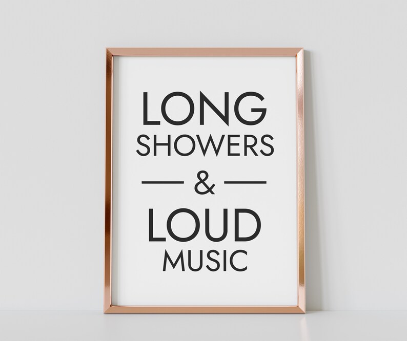 Long Showers and Loud Music Downloadable Print Bathroom Etsy