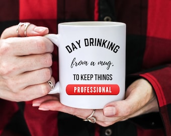 Co Worker Gift | Co Worker Mug | Office Mug | Sarcastic | Day Drinking From a Mug To Keep Things Professional | Colored Coffee Mug 11oz