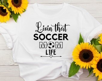 Livin That Soccer Mom Life Svg | Svg | Soccer Mom Svg | Svg Cut File | Soccer Shirt Svg | Shirt