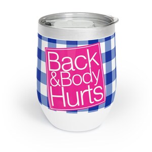 Back and Body Hurts Tumbler | Gift for Boss, Friend, Dad, Mom, Girlfriend, Boyfriend, Sister, Brother | Funny Tumbler