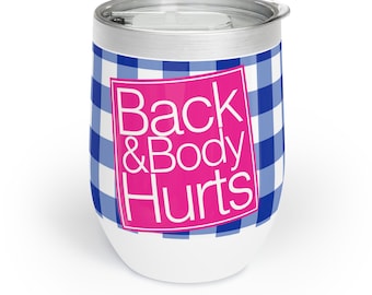 Back and Body Hurts Tumbler | Gift for Boss, Friend, Dad, Mom, Girlfriend, Boyfriend, Sister, Brother | Funny Tumbler