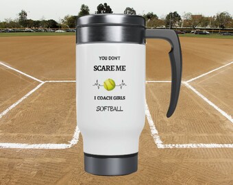 Coach Softball | You Don't Scare Me I Softball Coach Mug | Coach Girls Softball Mug | Gift for Coach, Coach Gift | Softball Gift