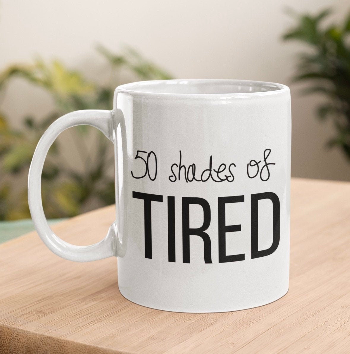 50 Shades Of Tired Coffee Mug Funny Mug Gift for Him Etsy