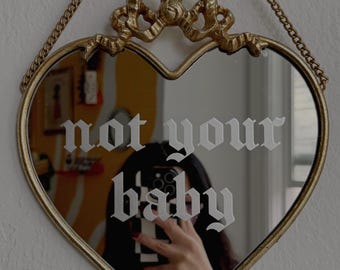 Heart Shaped 'Not Your Baby' Mirror (Hand-engraved)