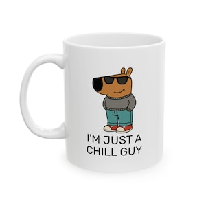 I&#39;m Just A Chill Guy Mug, TikTok Meme Mug, Viral Dog Cartoon Mug, Chill Guy Meme Gift, Boyfriend Gift Mug, Funny Boyfriend Mug