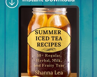 Recetas de té helado de verano: más de 50 tés regulares, de hierbas, con leche y frutales / Bebidas refrescantes de verano / Recetas de mezclas de tés / Libro de cocina imprimible en PDF