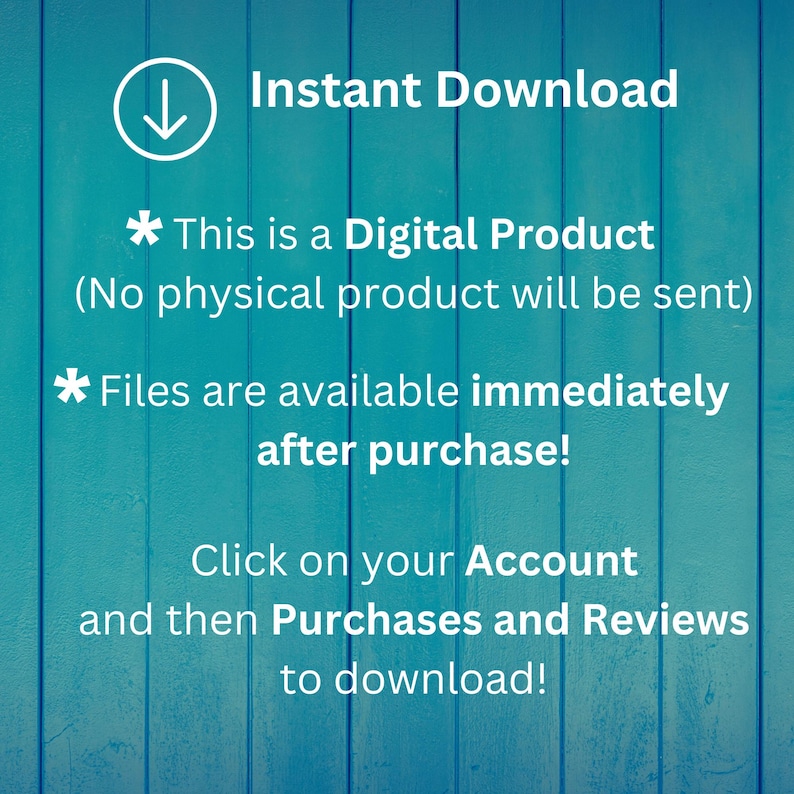 May include: A digital product announcement on a teal wooden background. The text includes "Instant Download" with a downward arrow icon, and details about the digital product, including immediate file availability after purchase. Instructions are provided for downloading.
