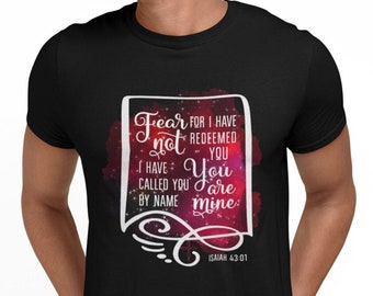 Christian T-Shirt, Fear Not For I Have Redeemed You, Bible Verse Isaiah 43:1, You Are Mine, Faith Based Shirt, Spiritual Apparel