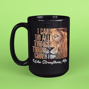 I Can Do All Things Through Christ Who Strengthens Me Coffee Mug / Philippians 4:13 Bible Verse Gift Mug / Black Christian Lion Coffee Mug