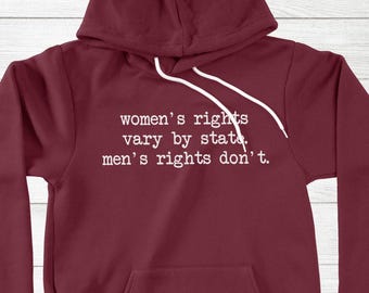 Women's Rights Vary By State Men's Rights Don't Hoodie, Unisex Sweater Pullover