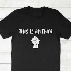 This is America Childish Gambino Quote Black Lives Matter Fist Justice Activist BLM Super Soft Cotton Unisex T-Shirt