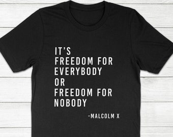 Malcolm X Quote T-Shirt: Freedom, Equality, Civil Rights