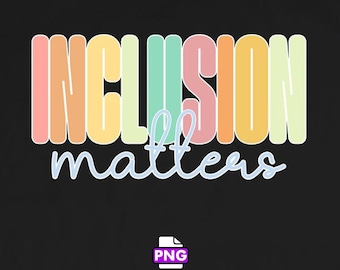 Inclusion Matters PNG, Autism Awareness Design (Digital Download) Neurodiversity 300 dpi png dtg