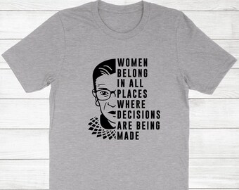 Maglietta con citazione femminista RBG, le donne appartengono a tutti i luoghi, cotone unisex