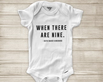 When There are Nine RBG Ruth Bader Ginsburg Feminist Quote Gift Super Soft Cotton Baby Infant Gerber® Bodysuit Onesie, RBG Baby Bodysuit