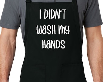 I Didn't Wash My Hands Funny Apron, Custom Kitchen Apron Pockets Cooking Grill Apron Gift Full-Length Apron, Chef Apron funny pun Cook Quote