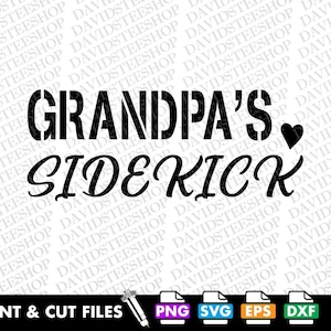May include: Black and white digital design file for a printable graphic that says "Grandpa's Sidekick" with a small heart.