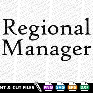 May include: A black and white digital download of a printable design for a craft project. The design says "Regional Manager" in a serif font. The image also includes a print and cut files label and icons for PNG, SVG, EPS, and DXF file formats.