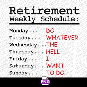Funny Retirement Weekly Schedule PNG, Gift for Him (Digital Download)