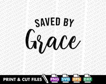 Saved By Grace SVG, Christian Faith Vector Cut File (Digital Download) Religious Png