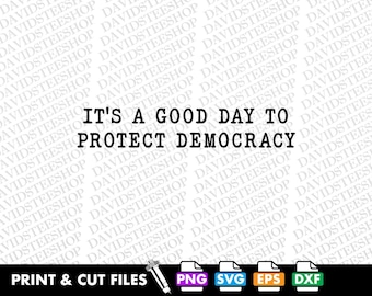 Political SVG: It's A Good Day To Protect Democracy Cut File Clipart (Digital Download) Png