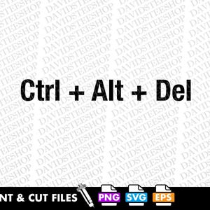 May include: Black text on a white background reads "Ctrl + Alt + Del". Below the text are the words "Print & Cut Files" with icons for PNG, SVG, and EPS file formats. The image is a digital design.