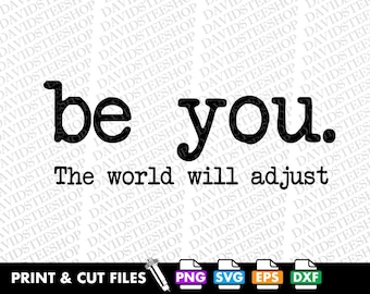 Be You The World Will Adjust Svg Self Love PNG Vector Cut File Clipart Download for Cricut Silhouette (Svg, Png, Eps, Dxf) Mental Health dtg