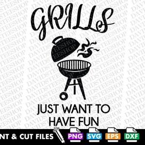 Puede incluir: Diseño gráfico en blanco y negro con una parrilla con llamas y el texto "Grills Just Want To Have Fun". El diseño incluye el texto "Print & Cut Files" y los tipos de archivo PNG, SVG, EPS y DXF.