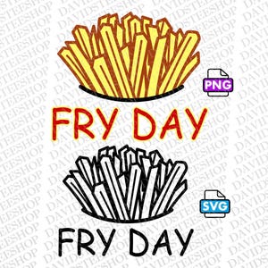 May include: Digital design featuring two illustrations of french fries in a black bowl. The top image is in color, the bottom in black and white. The text "FRY DAY" is above and below the images. Includes PNG and SVG file icons.