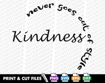 La amabilidad nunca pasa de moda SVG: Archivo de corte motivacional (descarga digital) PNG