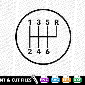 May include: Black and white graphic of a six-speed manual transmission gear shift pattern. The numbers 1 through 6 and the letter R are displayed within a circular frame. The words "PRINT & CUT FILES" are at the bottom.