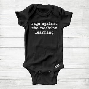 Rage Against the Machine Learning Gift Super Soft Cotton Baby Infant Gerber® Bodysuit Onesie resist Activist Funny Gift Anti Ai Data
