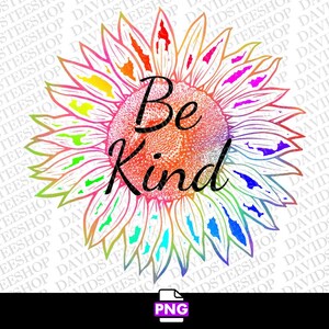 Tie Dye Sunflower Png, Sunflower Instant digital Download (Png), Be Kind 300 dpi png dtg Be Kind Sunflower Hippie png Kindness png Teacher