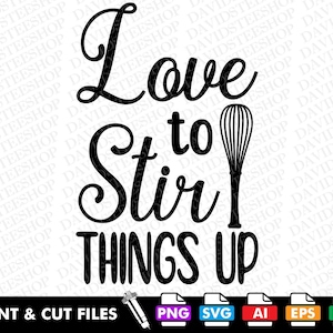 Love to Stir Things Up Sassy Home Cook Chef Design Svg Vector Cut File Clipart Download for Cricut Silhouette (Svg, Png, Eps, Ai, Dxf)