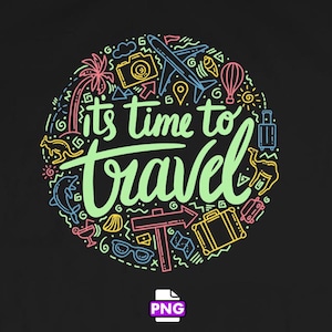 It's Time To Travel png Instant Download (Png) Vacation 300 dpi png dtg Funny Travel png, Summer Holidays png, Traveling, Summer trip