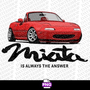 May include: A red Mazda MX-5 convertible with black wheels and the text "Miata is always the answer" in black lettering.