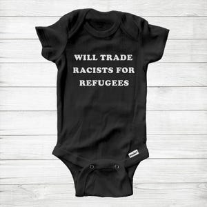 Va-t-il échanger des racistes contre des réfugiés Black Lives Matter Equality Gift Body Gerber® en coton super doux pour bébés et bébés