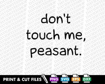 Funny Baby 'Don't Touch Me Peasant' SVG Cut File: Cricut, Silhouette (Digital Download)