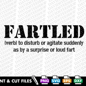 Può includere: Un file di design digitale in bianco e nero per una grafica stampabile che dice "FARTLED (verbo) disturbare o agitare improvvisamente come da una sorpresa o una scoreggia forte".