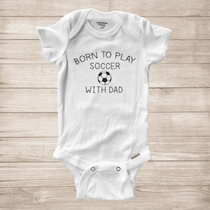 Newborn Soccer Soft Cotton Baby Infant Gerber® Bodysuit Onesie Baby Announcement Bodysuit Cute baby Bodysuit Born to Play Soccer with Dad