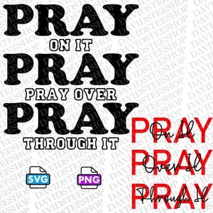 Pray on it Pray over it Pray through it svg Digital Download (Svg, Png, Eps,Dxf) Power in Prayer 300 dpi png Christian Bible Verse religious