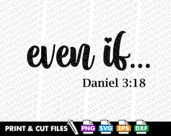 Even If Daniel 3:18 SVG, Christian Bible Verse Cut File (Digital Download)
