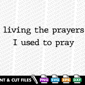 Prayer Faith svg Vector Cut File Clipart Download for Cricut Silhouette (Svg, Png, Eps,Dxf) living the prayers I used to pray png Christian
