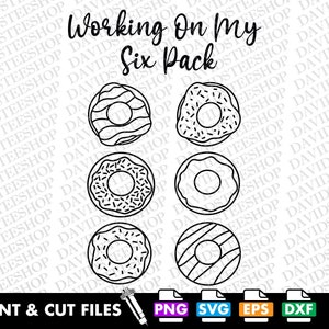 May include: Black and white line art illustration of six donuts. The donuts have different toppings, including sprinkles, stripes, and a plain glazed donut. The text "Working On My Six Pack" is at the top of the image.