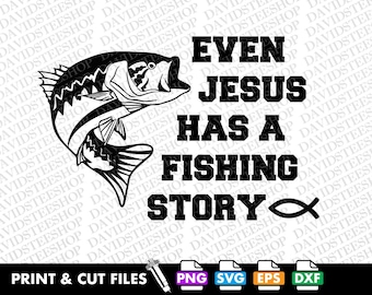 May include: Black and white graphic design featuring a fish and the text "Even Jesus has a fishing story" with a fish symbol.