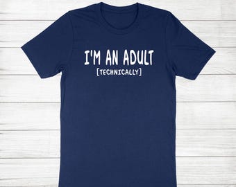 Camiseta "Soy técnicamente adulto" - Regalo divertido para el 18 cumpleaños
